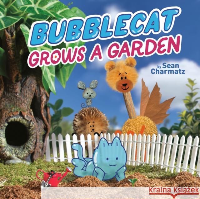 BubbleCat Grows a Garden Sean Charmatz 9780593223802 Penguin Putnam Inc