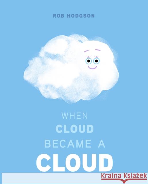 When Cloud Became a Cloud Rob Hodgson Rob Hodgson 9780593224915 Rise X Penguin Workshop