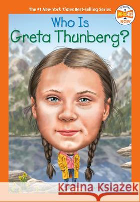 Who Is Greta Thunberg? Ann Leonard Who Hq                                   Manuel Gutierrez 9780593225677 Penguin Workshop
