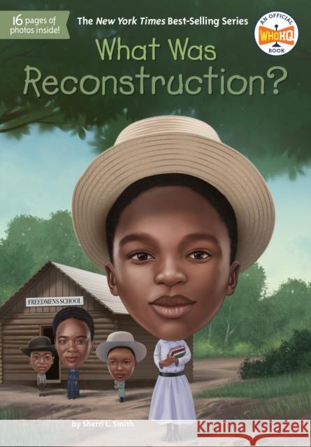 What Was Reconstruction? Sherri L. Smith Who Hq                                   Tim Foley 9780593225936 Penguin Workshop