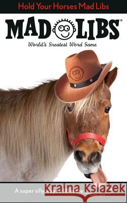 Hold Your Horses Mad Libs: World's Greatest Word Game Seim, Lindsay 9780593226193 Mad Libs