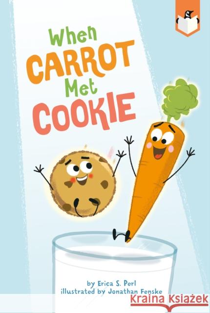 When Carrot Met Cookie Erica S. Perl Jonathan Fenske 9780593226322 Penguin Workshop