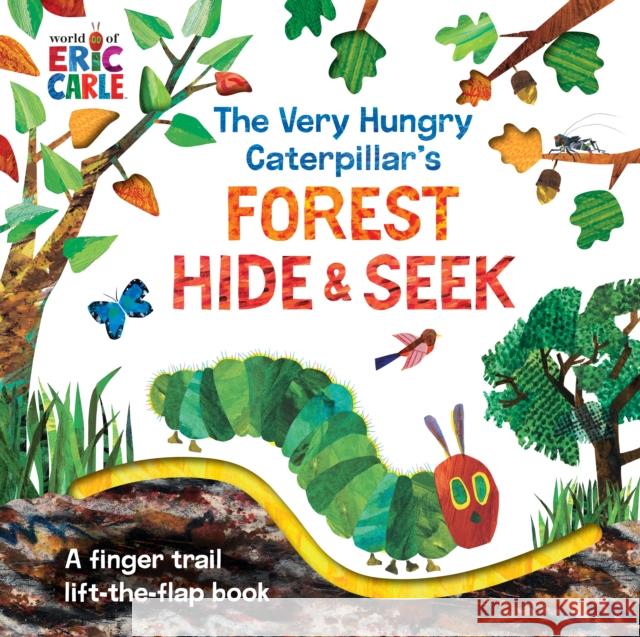 The Very Hungry Caterpillar's Forest Hide & Seek: A Finger Trail Lift-The-Flap Book Eric Carle Eric Carle 9780593226667 World of Eric Carle