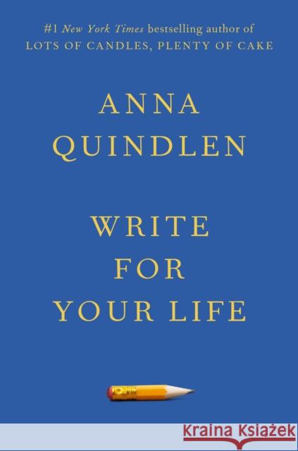 Write for Your Life Anna Quindlen 9780593229835 Random House