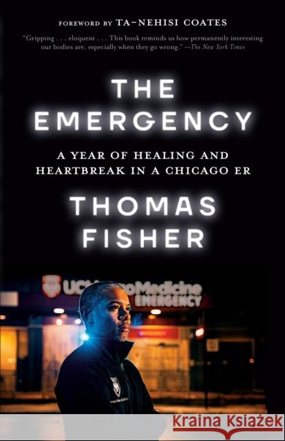 The Emergency: A Year of Healing and Heartbreak in a Chicago ER Thomas Fisher Ta-Nehisi Coates 9780593230695 Random House USA Inc