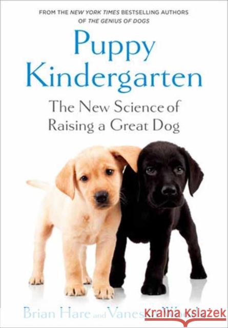 Puppy Kindergarten: The New Science of Raising a Great Dog Vanessa Woods 9780593231326 Random House