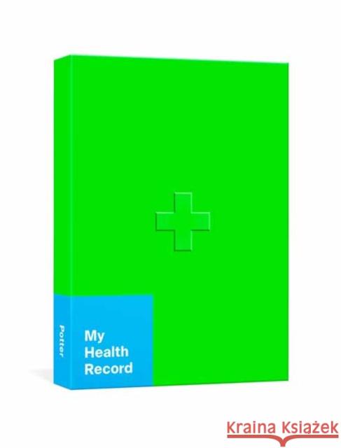 My Health Record: A Journal for Tracking Doctor's Visits, Medications, Test Results, Procedures, and Family History Potter Gift 9780593231869 Random House USA Inc