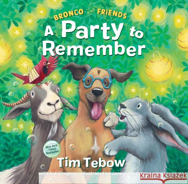 Bronco and Friends: A Party to Remember Tim Tebow A. J. Gregory Jane Chapman 9780593232040 Waterbrook Press