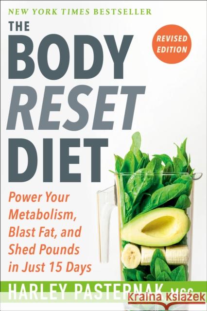 The Body Reset Diet, Revised Edition: Power Your Metabolism, Blast Fat, and Shed Pounds in Just 15 Days Harley Pasternak 9780593232163 Rodale Books