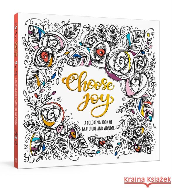Choose Joy Colouring Book: A Coloring Book of Gratitude and Wonder Ink & Willow 9780593232200 Ink & Willow