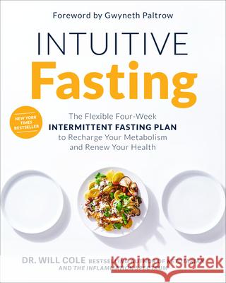 Intuitive Fasting: The Flexible Four-Week Intermittent Fasting Plan to Recharge Your Metabolism and Renew Your Health Random House 9780593232330