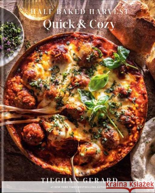 Half Baked Harvest Quick & Cozy: A Cookbook Tieghan Gerard 9780593232576 Random House USA Inc