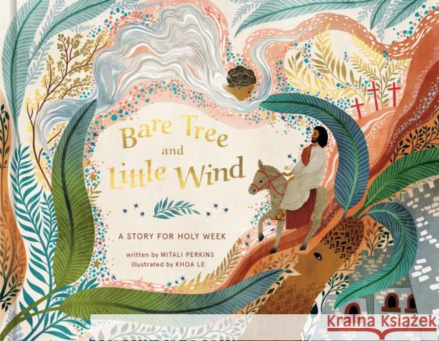 Bare Tree and Little Wind: A Story for Holy Week Mitali Perkins Khoa Le 9780593234877