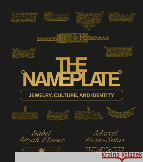 The Nameplate: Jewelry, Culture, and Identity Marcel Rosa-Salas Isabel Attyah Flower 9780593235294 Random House USA Inc