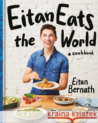 Eitan Eats the World: New Comfort Classics to Cook Right Now: A Cookbook Bernath, Eitan 9780593235362 Clarkson Potter Publishers