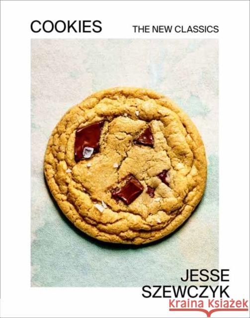 Cookies: The New Classics: A Baking Book Jesse Szewczyk 9780593235669