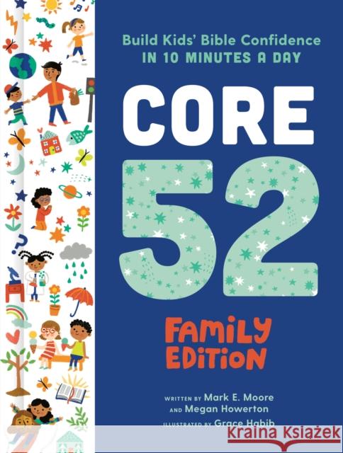 Core 52 Family Edition: Build Kids' Bible Confidence in 10 Minutes a Day: A Daily Devotional Mark E. Moore Megan Howerton Grace Habib 9780593236291 Waterbrook Press