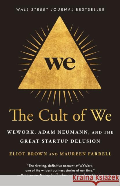 The Cult of We: WeWork, Adam Neumann, and the Great Startup Delusion Maureen Farrell 9780593237137 Crown Publishing Group (NY)