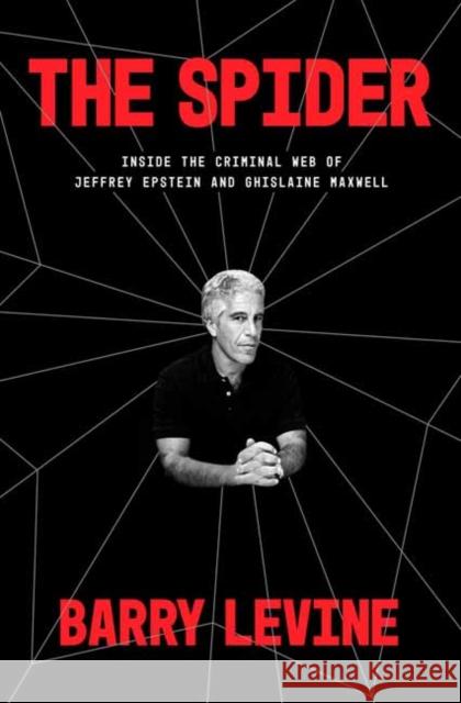 The Spider: Inside the Criminal Web of Jeffrey Epstein and Ghislaine Maxwell Crown 9780593237182