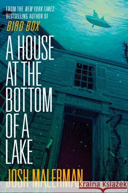 A House at the Bottom of a Lake Josh Malerman 9780593237779 Del Rey Books