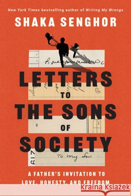 Letters to the Sons of Society: A Father's Invitation to Love, Honesty, and Freedom Shaka Senghor 9780593238011 Convergent Books