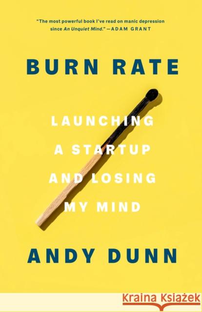 Burn Rate: Launching a Startup and Losing My Mind Andy Dunn 9780593238288 Currency
