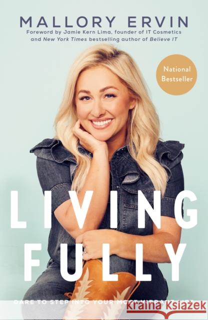 Living Fully: Dare to Step into Your Most Vibrant Life Mallory Ervin Jamie Ker 9780593238356 Convergent Books