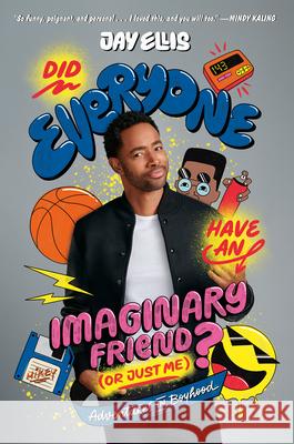 Did Everyone Have an Imaginary Friend (or Just Me)? Jay Ellis 9780593243190