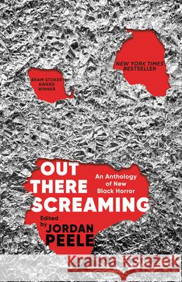 Out There Screaming: An Anthology of New Black Horror Jordan Peele John Joseph Adams Jordan Peele 9780593243800 Random House Trade