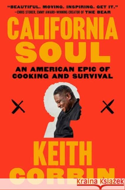 California Soul: An American Epic of Cooking and Survival Keith Corbin Kevin Alexander 9780593243848 Random House Trade