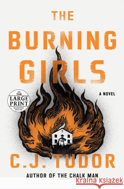 The Burning Girls C. J. Tudor 9780593295120 Random House Large Print Publishing