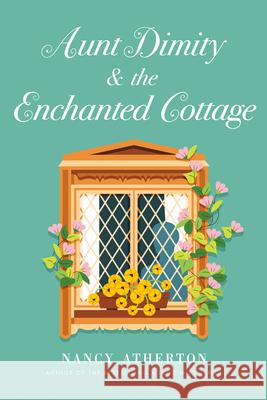 Aunt Dimity and the Enchanted Cottage Nancy Atherton 9780593295779