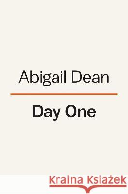 Day One Abigail Dean 9780593295878 Viking