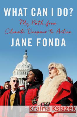 What Can I Do?: My Path from Climate Despair to Action Jane Fonda 9780593296226
