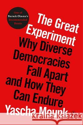 The Great Experiment: Why Diverse Democracies Fall Apart and How They Can Endure Yascha Mounk 9780593296837 Penguin Books