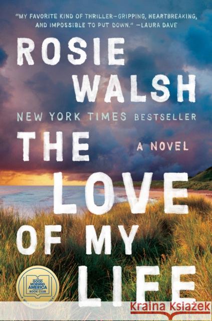 Love of My Life Rosie Walsh 9780593296998 Pamela Dorman Books