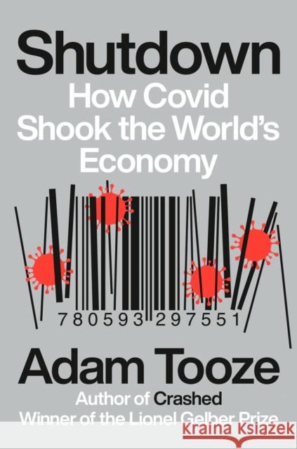 Shutdown: How Covid Shook the World's Economy Adam Tooze 9780593297551 Viking