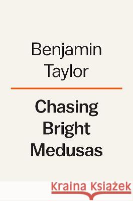 Chasing Bright Medusas: A Life of Willa Cather Benjamin Taylor 9780593298824 Viking