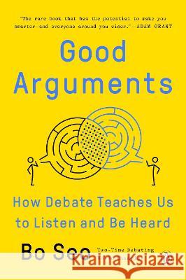 Good Arguments: How Debate Teaches Us to Listen and Be Heard Bo Seo 9780593299531 Penguin Books