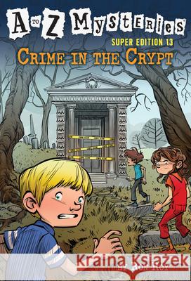 A to Z Mysteries Super Edition #13: Crime in the Crypt Ron Roy John Steven Gurney 9780593301821