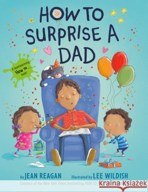 How to Surprise a Dad Jean Reagan Lee Wildish 9780593301920 Dragonfly Books