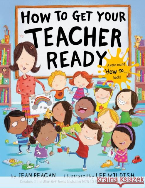 How to Get Your Teacher Ready Jean Reagan Lee Wildish 9780593301937 Dragonfly Books
