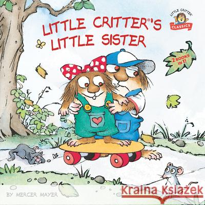 Little Critter's Little Sister: 2-Books-In-1 Mercer Mayer 9780593302033