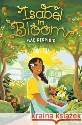 Isabel in Bloom Mae Respicio 9780593302729 Wendy Lamb Books