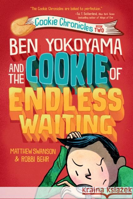 Ben Yokoyama and the Cookie of Endless Waiting Matthew Swanson Robbi Behr 9780593302767