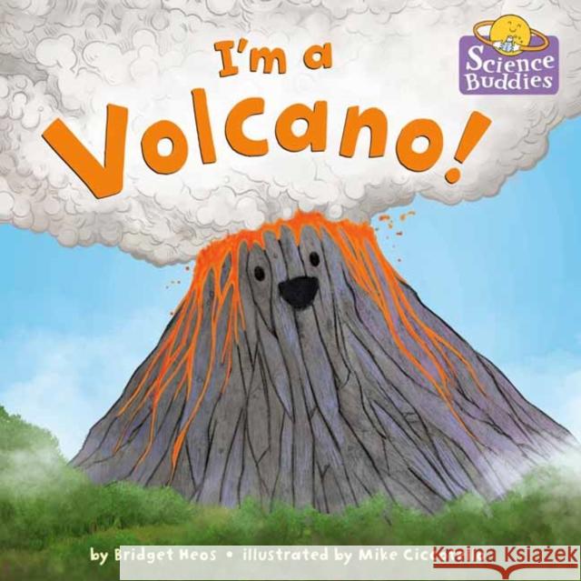 I'm a Volcano! Bridget Heos Mike Ciccotello 9780593302880