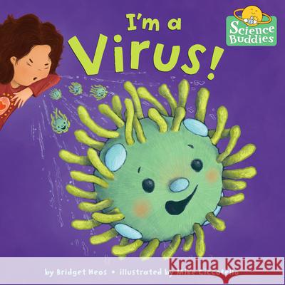 I'm a Virus! Bridget Heos Mike Ciccotello 9780593302941