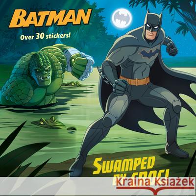 Swamped by Croc! (DC Super Heroes: Batman) Kaplan, Arie 9780593303689 Random House Books for Young Readers