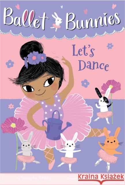 Ballet Bunnies #2: Let's Dance Swapna Reddy Binny Talib 9780593304952 Random House Books for Young Readers