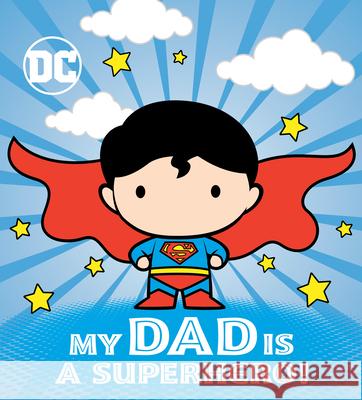 My Dad Is a Superhero! (DC Superman) Dennis R. Shealy, Red Central LTD 9780593305423 Random House USA Inc